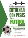La Guía Definitiva Entrenar Con Pesas para Fútbol (eBook)